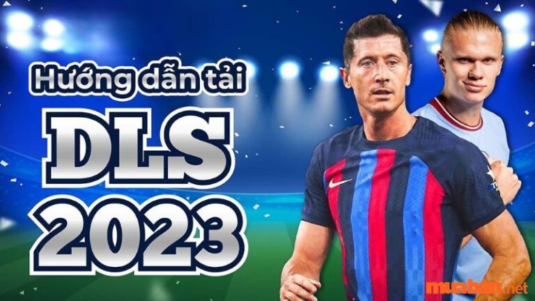 Cách tải DLS 2023 trên điện thoại và PC chi tiết