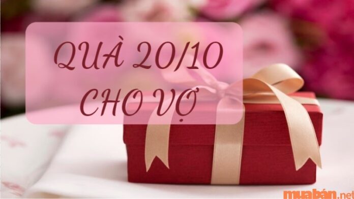 Top 20+ Món Quà 20/10 Cho Vợ Yêu Độc Đáo Và Ý Nghĩa