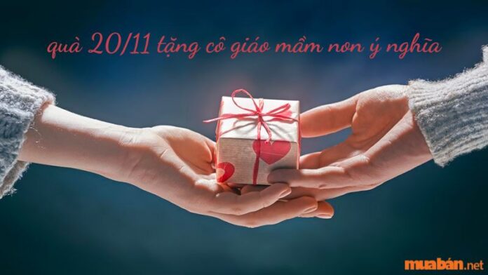 Quà 20/11 tặng cô giáo mầm non siêu ý nghĩa