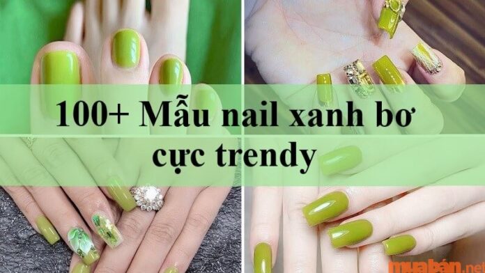 100+ mẫu nail màu xanh bơ đẹp và cực trendy cho các cô nàng