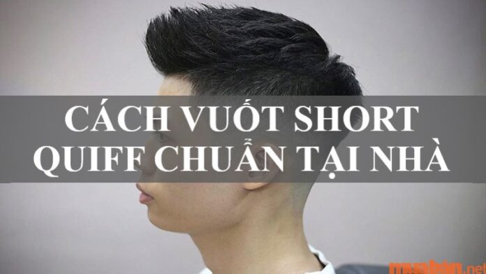 Tille: Mách bạn cách vuốt short quiff chuẩn men ngay tại nhà