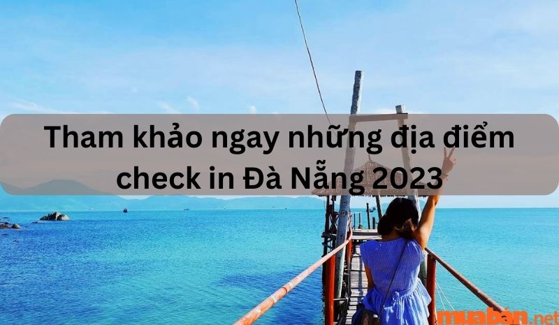 Các địa điểm check in Đà Nẵng mà bạn đừng nên bỏ qua