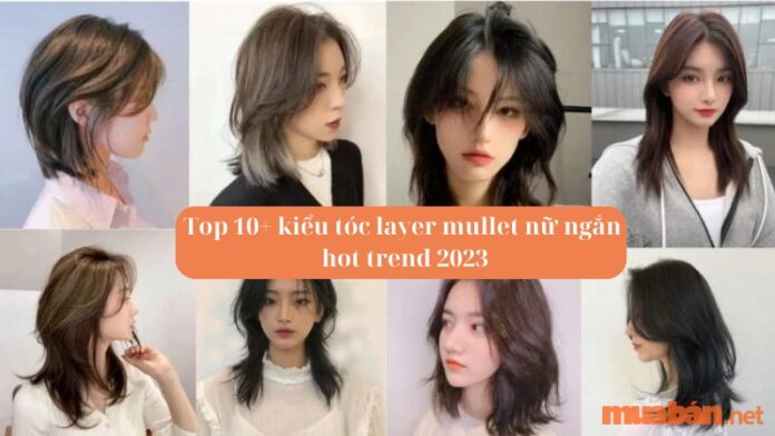 Top 10+ kiểu tóc layer mullet nữ ngắn hot trend 2023