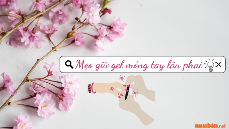 Mẹo giữ gel móng tay bền màu