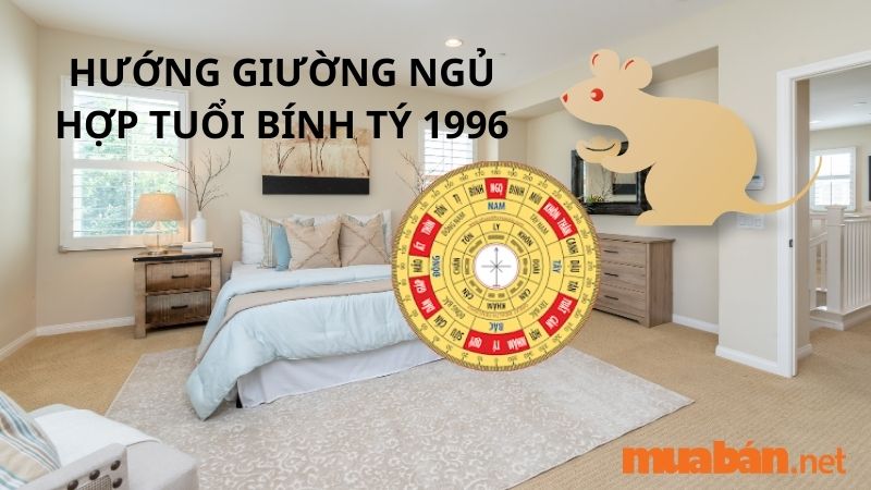 Tuổi Bính Tý hợp hướng nào? Chọn hướng giường ngủ cho người sinh năm 1996