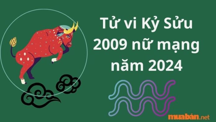 Tử vi Kỷ Sửu 2009 nữ mạng năm 2024