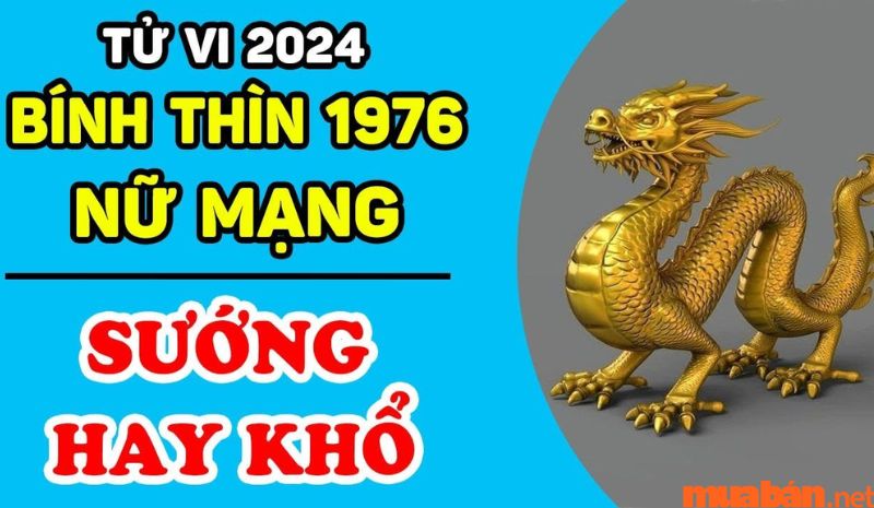 Tìm hiểu ngay tử vi Bính Thình 1976 nữ mạng năm 2024