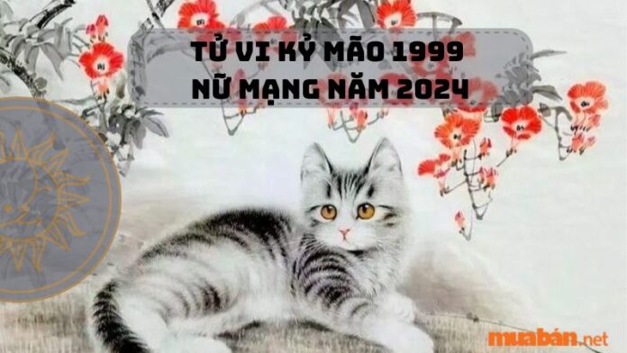 Tìm hiểu tử vi Kỷ Mão 1999 nữ mạng năm 2024