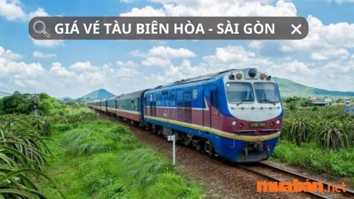 Giá Vé Tàu Biên Hòa Sài Gòn 2023 - Hướng Dẫn Cách Đặt Nhanh Chóng