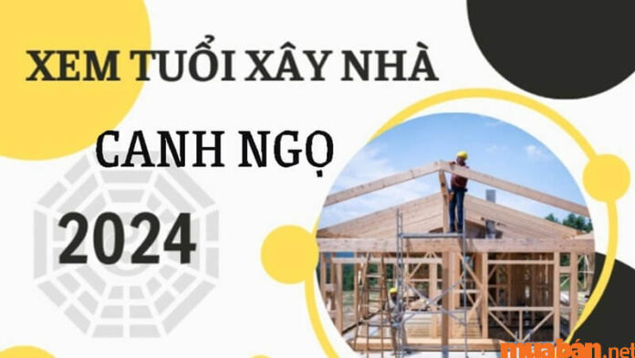 Tuổi Canh Ngọ xây nhà năm 2024 có tốt không? Luận giải chi tiết phong thủy nhà ở tuổi Canh Ngọ