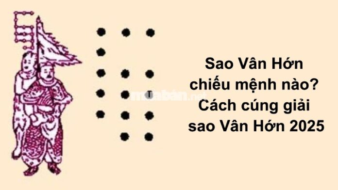 Sao Vân Hớn tốt hay xấu? Văn khấn và cách cúng giải hạn sao Vân Hớn