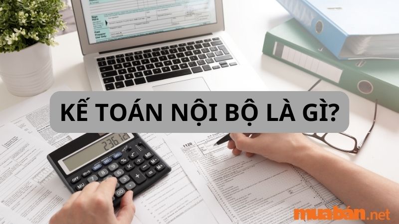 Mô tả công việc kế toán nội bộ - Kế toán nội bộ là gì?