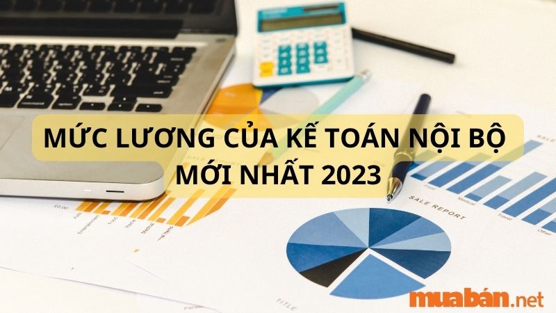 Mô tả công việc kế toán nội bộ - mức lương tham khảo 2023