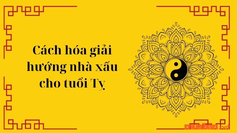 Cách hóa giải hướng nhà xấu cho tuổi Tỵ