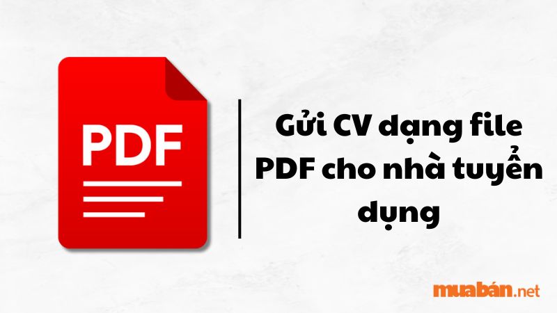 Gửi trước CV dạng file PDF cho nhà tuyển dụng