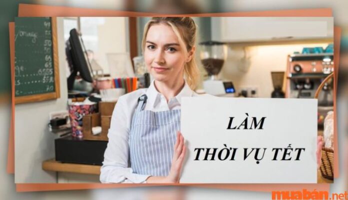 Làm thời vụ Tết là gì?