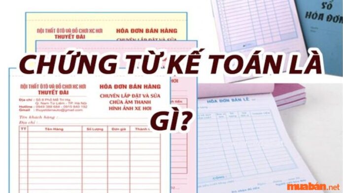 Chứng từ kế toán là gì? Các loại chứng từ kế toán