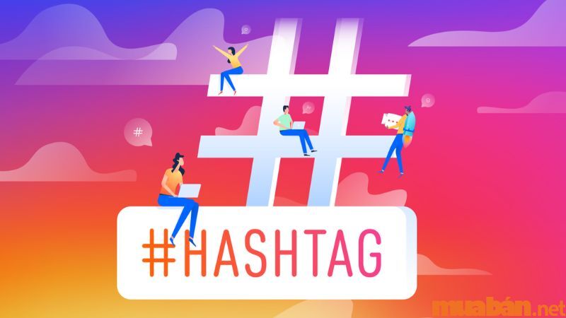 Cách bán hàng trên Instagram - Tận dụng sức mạnh của Hashtag
