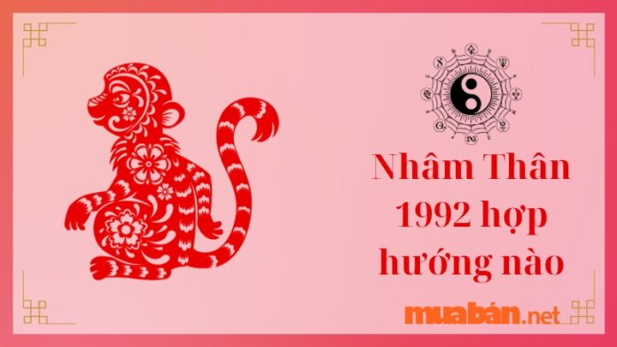 Luận giải tuổi Nhâm Thân 1992 hợp hướng nào