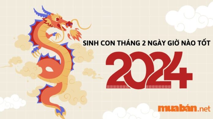 Sinh con tháng 2 năm 2024 ngày giờ nào tốt, hợp tuổi bố mẹ?