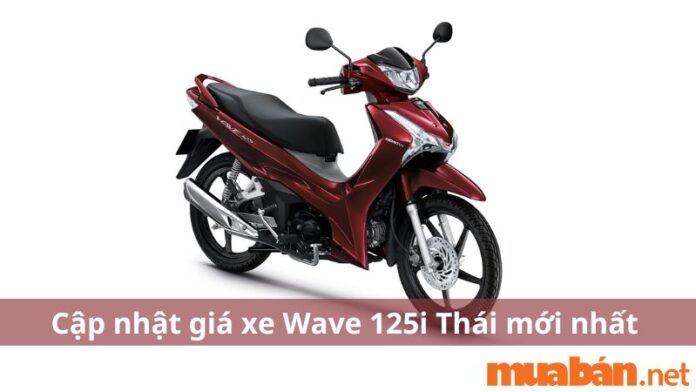 Cập nhật giá xe Wave 125i 2024 nhập khẩu Thái Lan