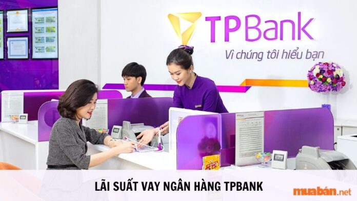 Lãi suất vay ngân hàng TP Bank cập nhật mới nhất 2024