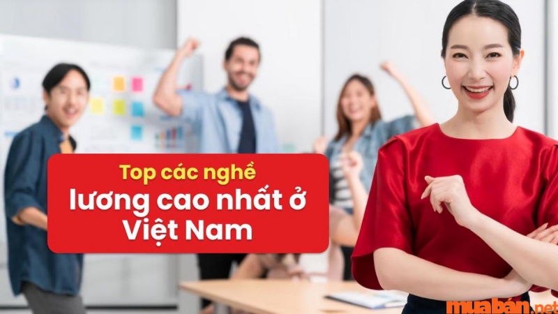 Bật mí top 10 các ngành mức có lương cao nhất ở Việt Nam hiện nay