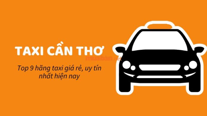 Top 9 hãng taxi Cần Thơ giá rẻ