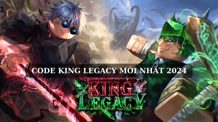 Code King Legacy mới nhất tháng 5/2024