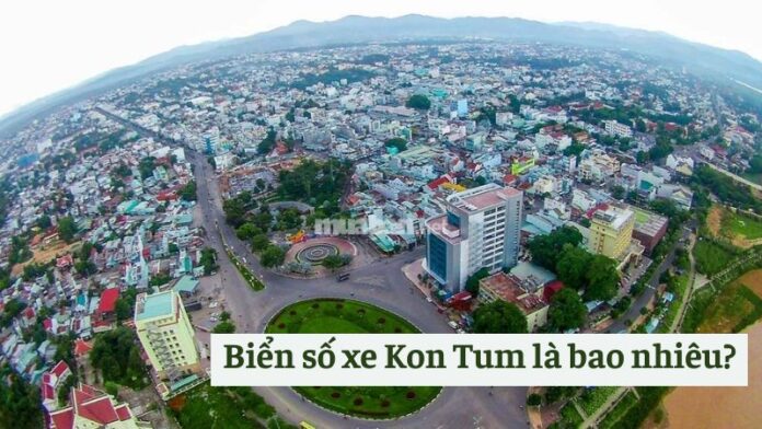 Biển số xe Kon Tum là bao nhiêu?