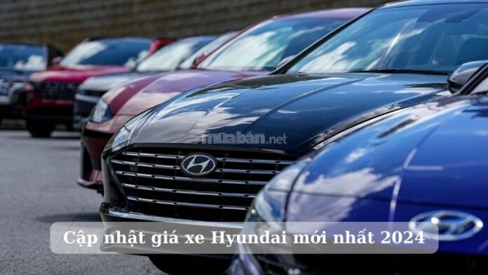 Cập nhật giá xe Hyundai mới nhất 2024