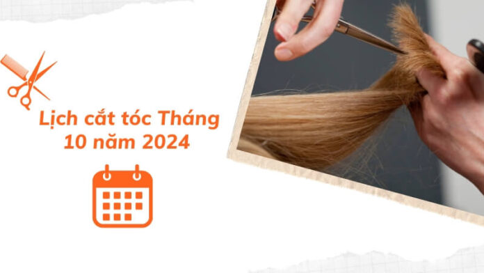 Lịch cắt tóc tháng 10 năm 2024