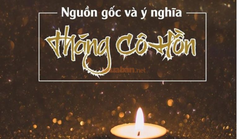 Nguồn gốc và ý nghĩa tháng cô hồn