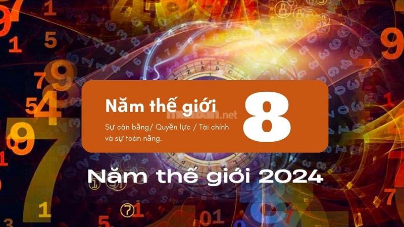 Số 8 là năm thế giới 2024, là giai đoạn quan trọng đối với những người có năm cá nhân số 9