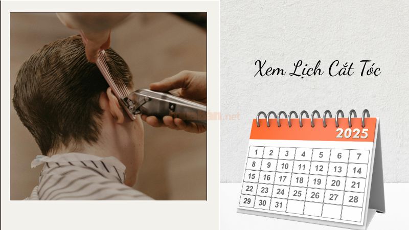 Cắt tóc ngày nào tốt? Ngày tốt cắt tóc nhiều may mắn, tài lộc Ngày tốt cắt tóc 2025