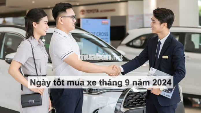 Ngày tốt mua xe tháng 9 năm 2024 - Thuận buồm xuôi gió