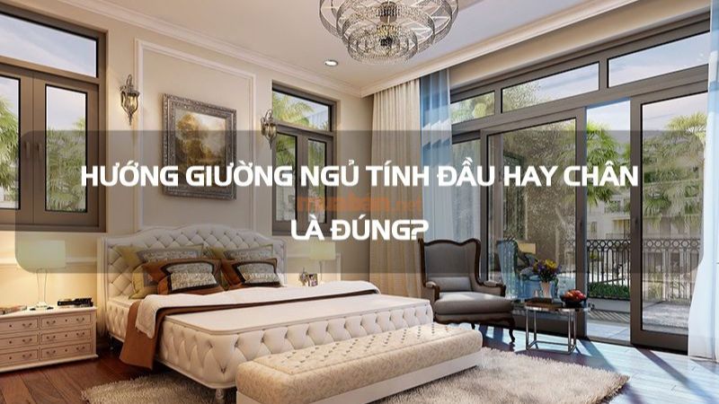 Hướng giường ngủ tính theo đầu hay chân?