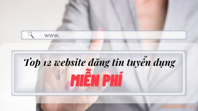 Top 12 các trang đăng tin tuyển dụng miễn phí bạn nên biết