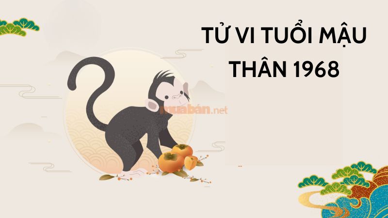 Tử vi tuổi Mậu Thân 1968