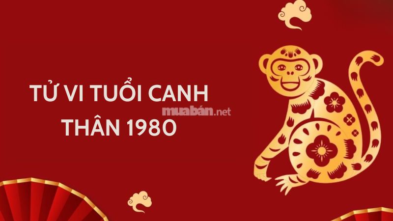 Tử vi tuổi Canh Thân 1980