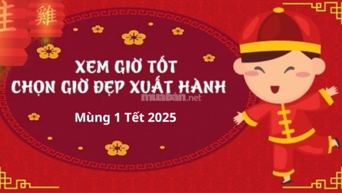 Xem giờ xuất hành ngày mùng 1 tết 2025: May mắn, bình an