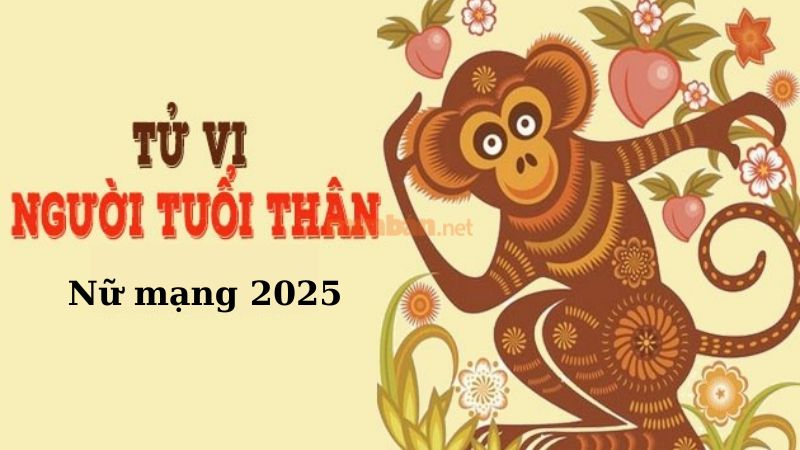 Tử vi tuổi Thân nữ mạng 2025