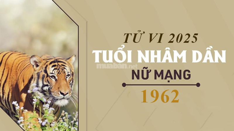 Tử vi tuổi Nhâm Dần 1962 nữ mạng 2025