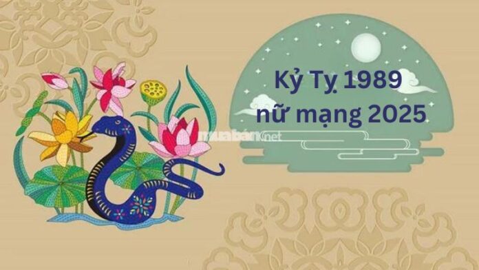 Giải mã chi tiết vận hạn tử vi tuổi Kỷ Tỵ 1989 nữ mạng 2025