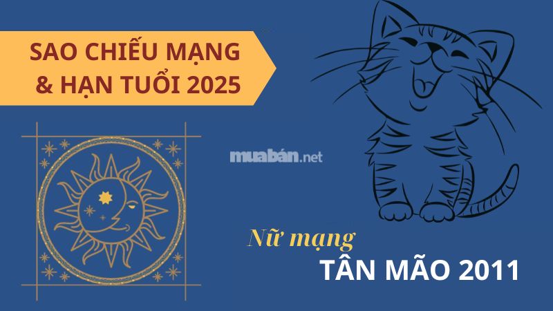 Sao chiếu mệnh và hạn tuổi nữ mạng Tân Mão 2011 năm 2025