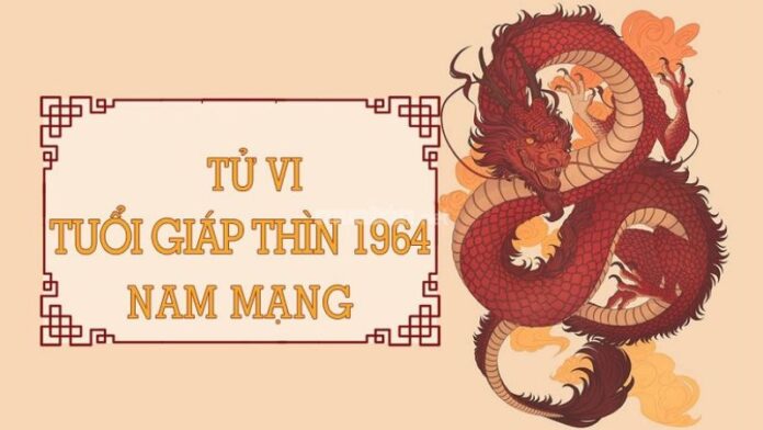 Tử vi tuổi Giáp Thìn 1964 nam mạng 2025