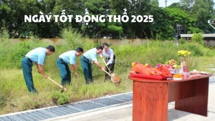 Ngày tốt động thổ 2025: Thuận buồm xuôi gió, vạn sự như ý