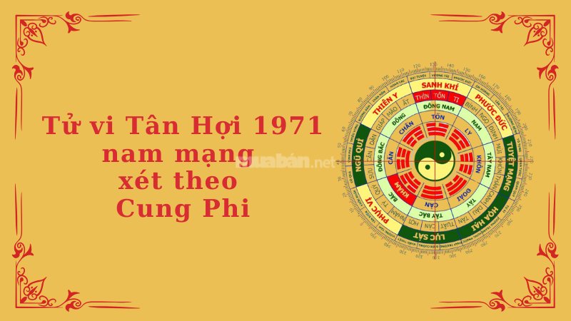 Tử vi Tân Hợi 1971 nam mạng xét theo Cung Phi