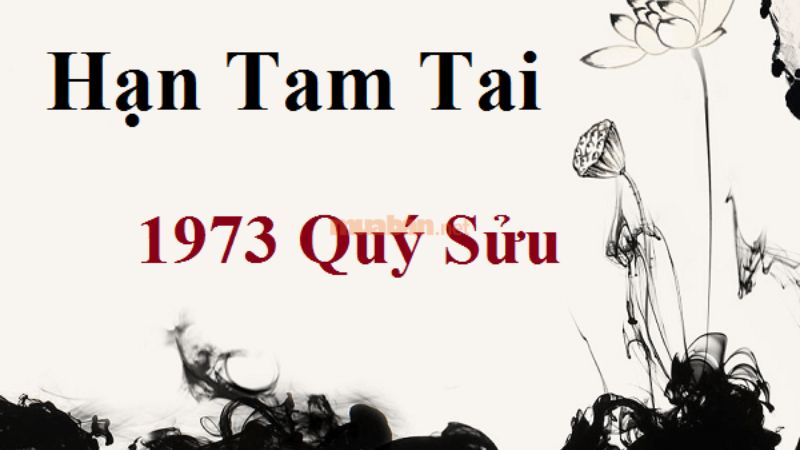 Hạn Tam Tai của tuổi Quý Sửu 1973