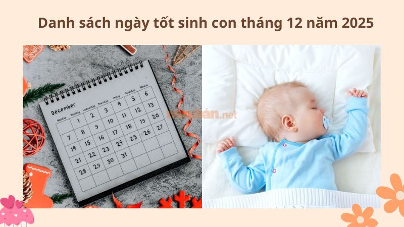 Danh sách ngày tốt sinh con tháng 12 năm 2025